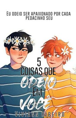 5 coisas que odeio em você | Por Kageyama Tobio [CONCLUÍDA/REESCREVENDO]