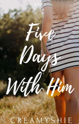 5 Days With Him (COMPLETED)