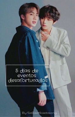 5 días de eventos desafortunados ── TaeJin