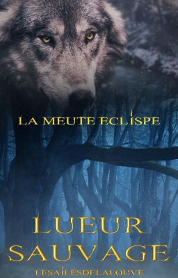 5 - La Meute Eclipse - Lueur Sauvage