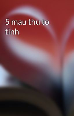 5 mau thu to tinh