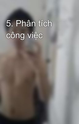 5. Phân tích công việc