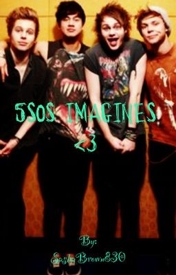 5 Seconds of Summer~Imagines<3