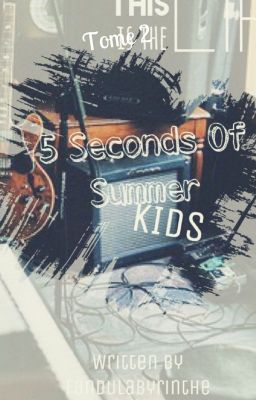 5 seconds of summer version KIDS [Tome 2] {Terminé}