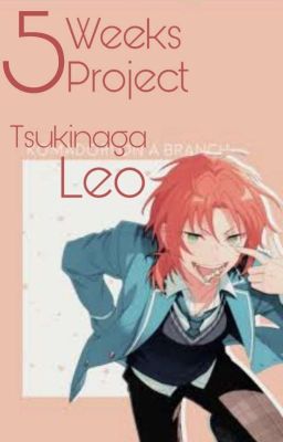 5 Weeks  『Tsukinaga Leo』