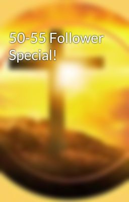 50-55 Follower Special!