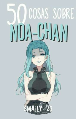 50 cosas sobre Noa-chan