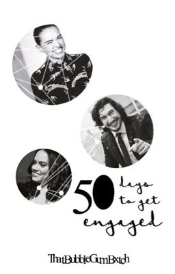 50 Days To Get Engaged • Sequel To 50 Days To Fall In Love {ON HOLD}