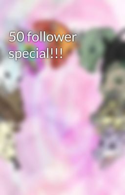 50 follower special!!!