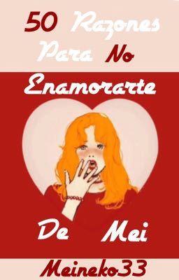 50 Razones para NO enamorarte de Mei