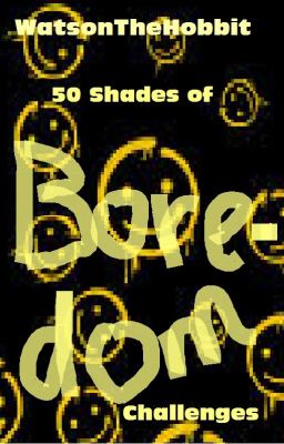 50 Shades of Boredom Challenges!