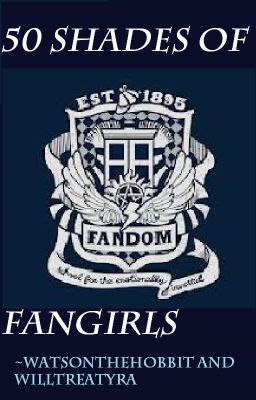 50 Shades of Fandoms and Fangirls!