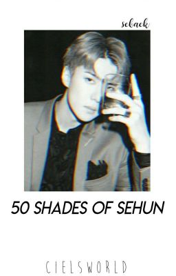 50 Shades of Sehun || Sebaek