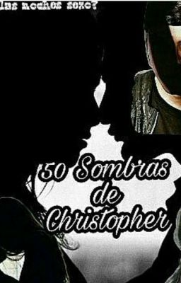 50 Sombras de Christopher-Emma y Christopher Vélez(CNCO) 