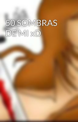 50 SOMBRAS DE MI xD