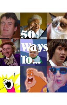 50 Ways To...