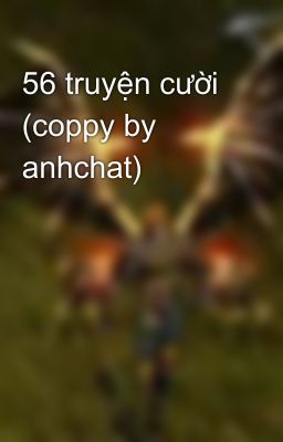 56 truyện cười (coppy by anhchat)