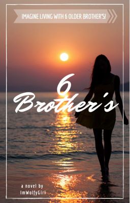 6 Brother's! {ON HOLD}