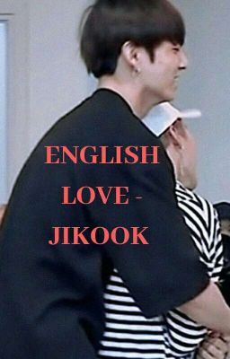 [6] ENGLISH LOVE - JIKOOK [COMPLETED]