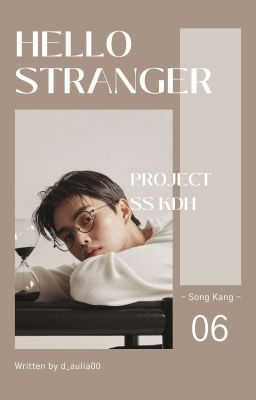 [6] Hello Stranger ⇨ SONG KANG [END]