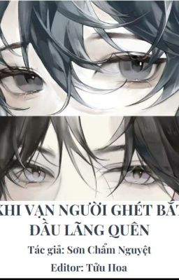 6. [HOÀN]🌸Khi vạn người ghét bắt đầu lãng quên