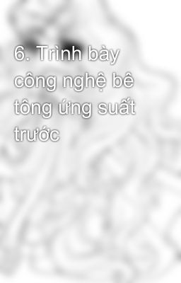 6. Trình bày công nghệ bê tông ứng suất trước