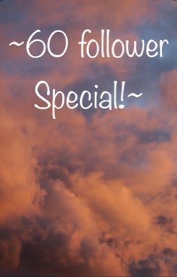 ~60 follower special!~ [CLOSED]