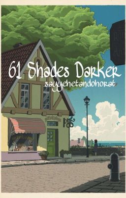 61 Shades Darker || bbh. + pcy.