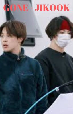 [64] GONE - JIKOOK [COMPLETED]