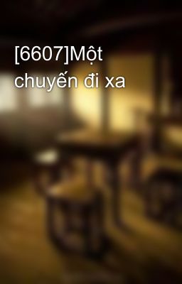 [6607]Một chuyến đi xa