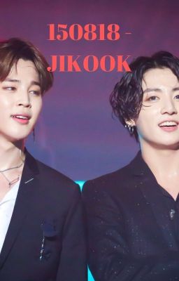 [69] 150818 - JIKOOK [COMPLETED]