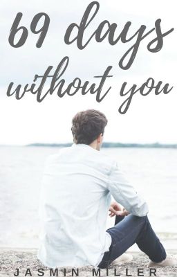 69 Days Without You ✔ [COMPLETED] #Wattys2016