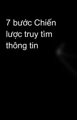 7 bước Chiến lược truy tìm thông tin