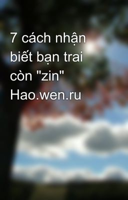 7 cách nhận biết bạn trai còn 