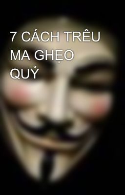 7 CÁCH TRÊU MA GHẸO QUỶ