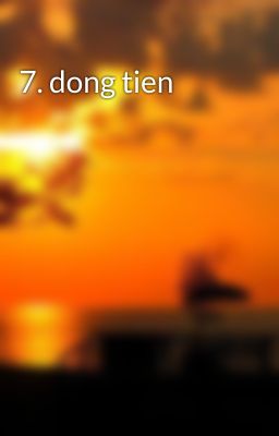 7. dong tien