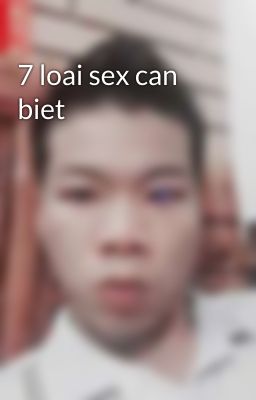 7 loai sex can biet