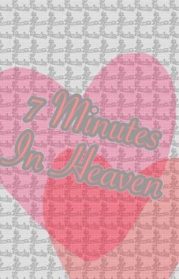 7 minutes in Heaven