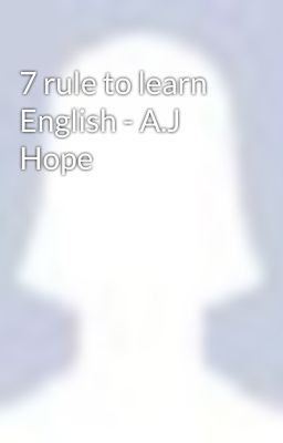 7 rule to learn English - A.J Hope