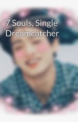 7 Souls, Single Dreamcatcher