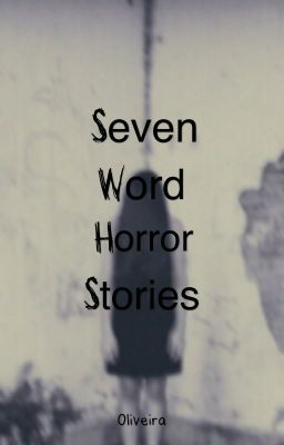 7 word horror stories