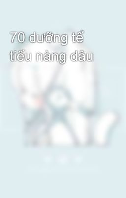 70 dưỡng tể tiếu nàng dâu