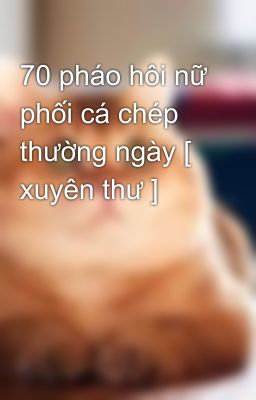 70 pháo hôi nữ phối cá chép thường ngày [ xuyên thư ]