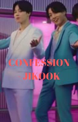 [73] CONFESSION - JIKOOK [COMPLETED]