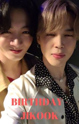 [76]  BIRTHDAY - JIKOOK [COMPLETED]