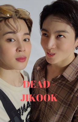 [77] DEAD - JIKOOK [COMPLETED]