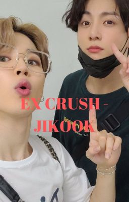 [78] EX CRUSH - JIKOOK [COMPLETED]