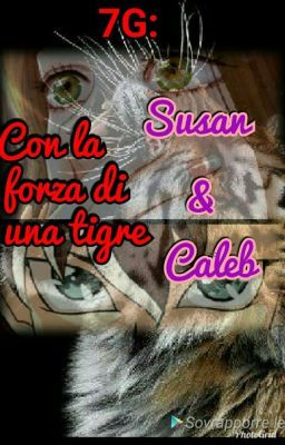 7G:Con la forza di una tigre /Susan & Caleb/