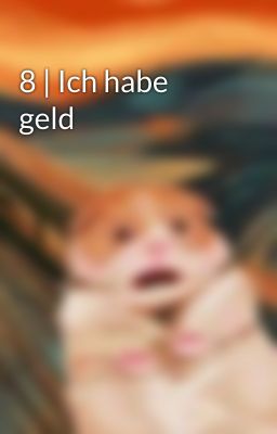 8 | Ich habe geld 