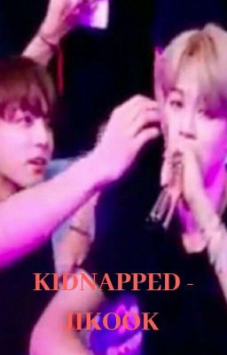 [8] KIDNAPPED -JIKOOK [COMPLETED]